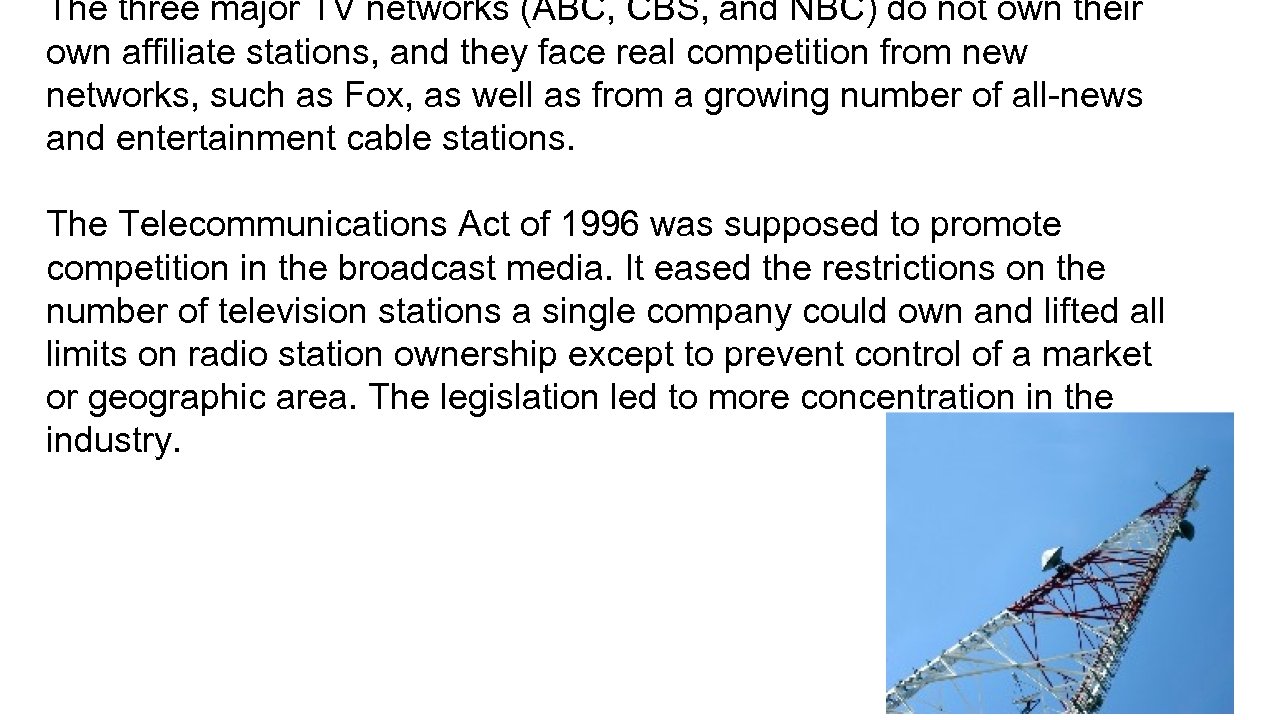 The three major TV networks (ABC, CBS, and NBC) do not own their own