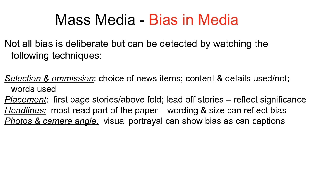 Mass Media - Bias in Media Not all bias is deliberate but can be