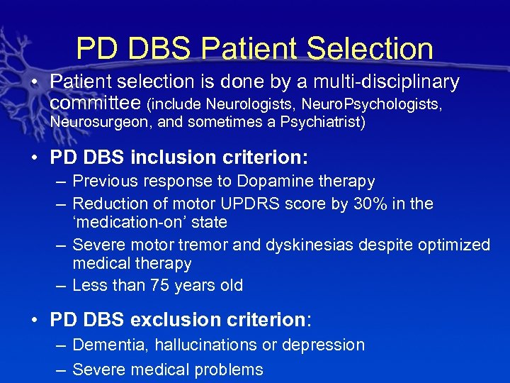 PD DBS Patient Selection • Patient selection is done by a multi-disciplinary committee (include