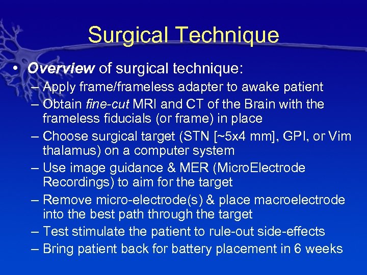 Surgical Technique • Overview of surgical technique: – Apply frame/frameless adapter to awake patient