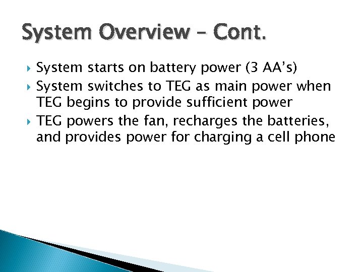 System Overview – Cont. System starts on battery power (3 AA’s) System switches to