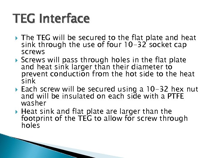 TEG Interface The TEG will be secured to the flat plate and heat sink