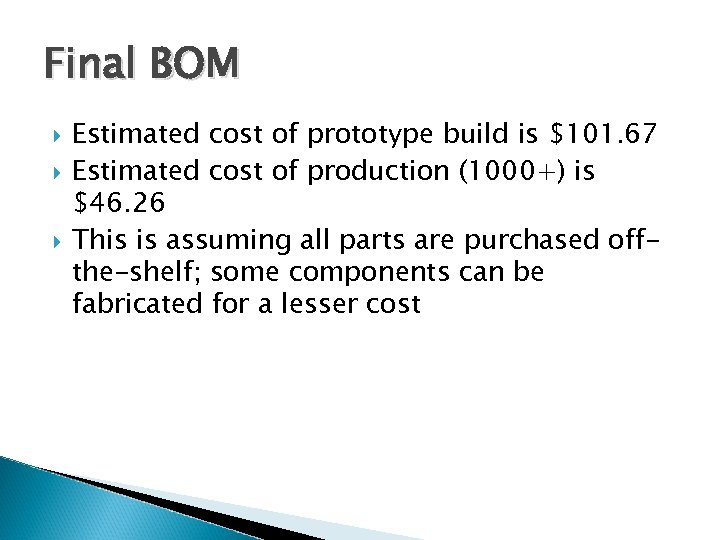 Final BOM Estimated cost of prototype build is $101. 67 Estimated cost of production