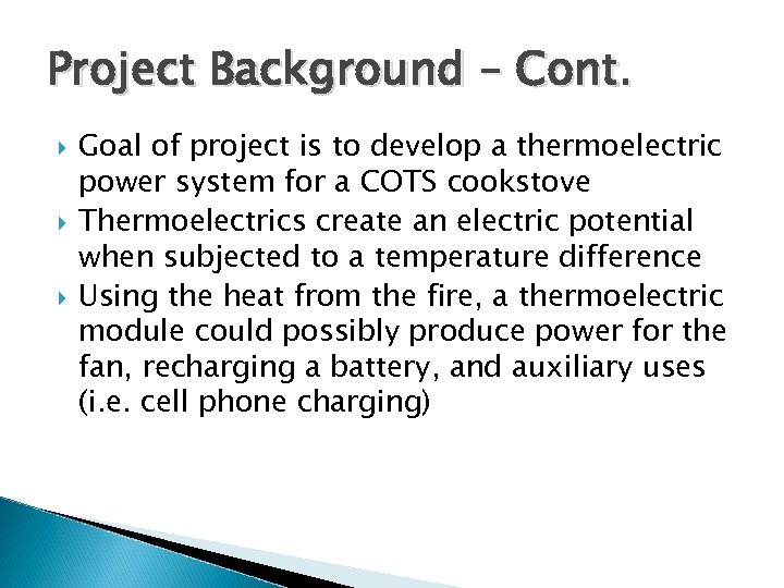 Project Background – Cont. Goal of project is to develop a thermoelectric power system