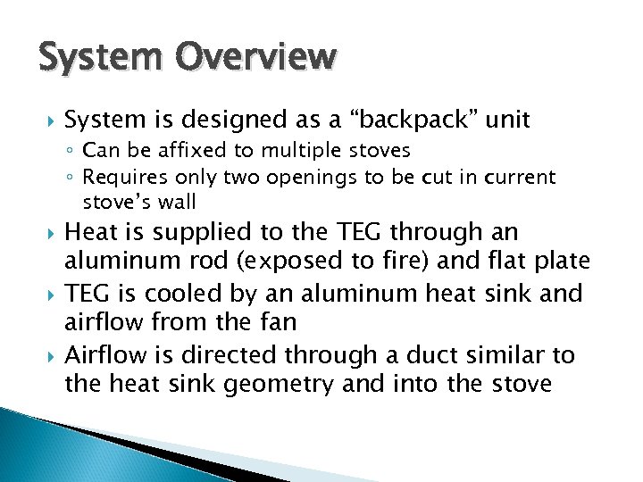 System Overview System is designed as a “backpack” unit ◦ Can be affixed to