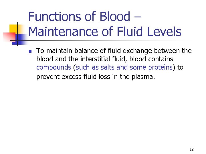 Functions of Blood – Maintenance of Fluid Levels n To maintain balance of fluid