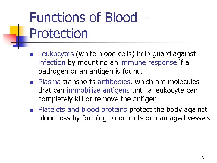 Functions of Blood – Protection n Leukocytes (white blood cells) help guard against infection