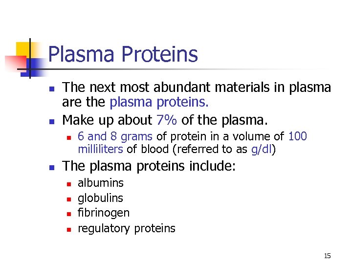 Plasma Proteins n n The next most abundant materials in plasma are the plasma