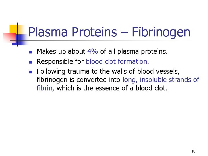 Plasma Proteins – Fibrinogen n Makes up about 4% of all plasma proteins. Responsible