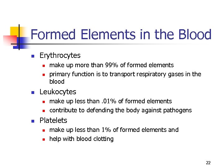 Formed Elements in the Blood n Erythrocytes n n n Leukocytes n n n
