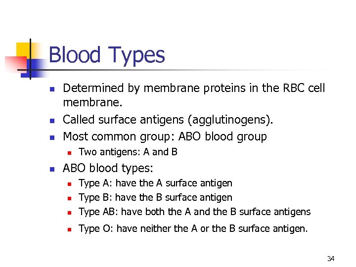Blood Types n n n Determined by membrane proteins in the RBC cell membrane.