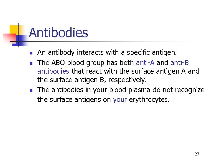Antibodies n n n An antibody interacts with a specific antigen. The ABO blood