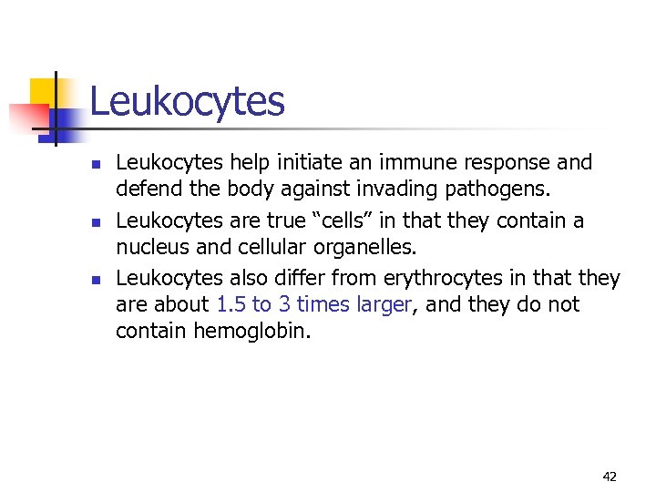Leukocytes n n n Leukocytes help initiate an immune response and defend the body