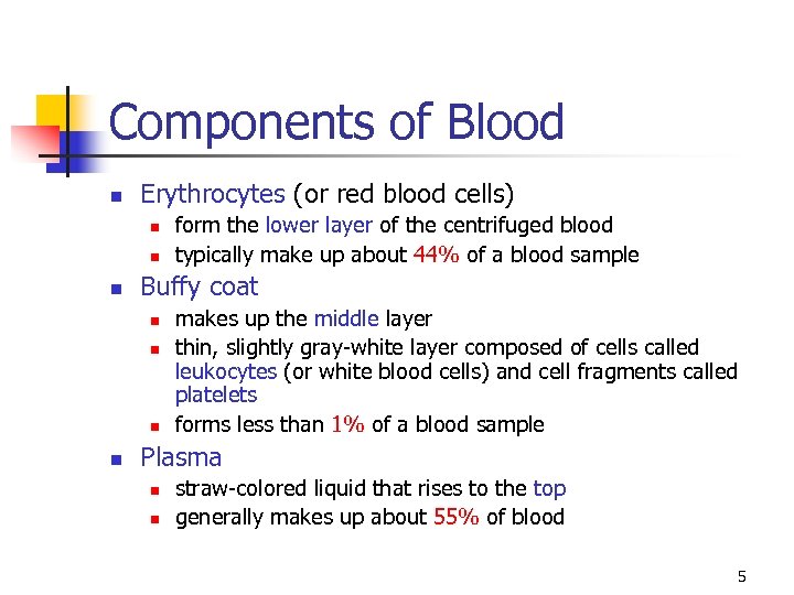 Components of Blood n Erythrocytes (or red blood cells) n n n Buffy coat