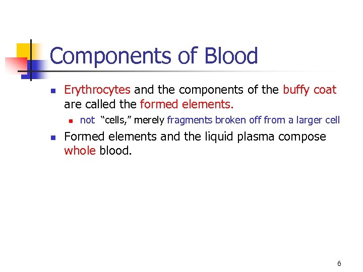 Components of Blood n Erythrocytes and the components of the buffy coat are called