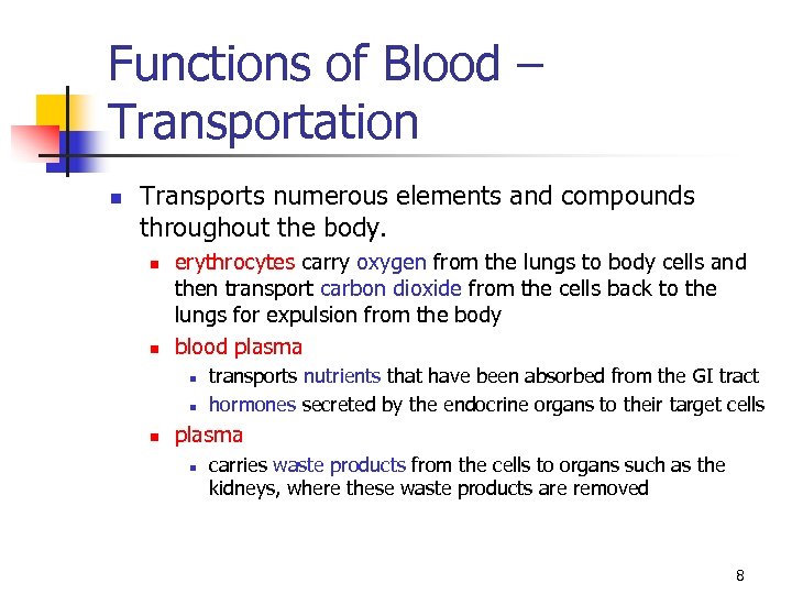 Functions of Blood – Transportation n Transports numerous elements and compounds throughout the body.