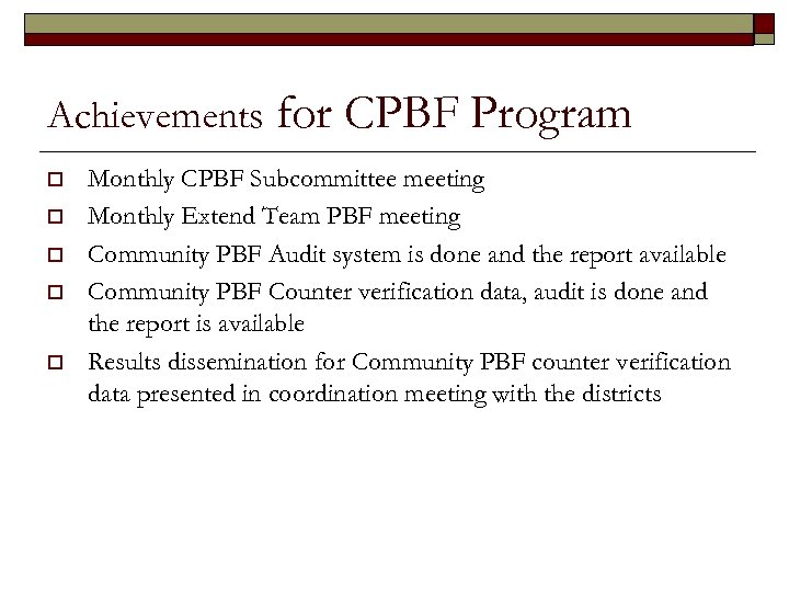 Achievements o o o for CPBF Program Monthly CPBF Subcommittee meeting Monthly Extend Team