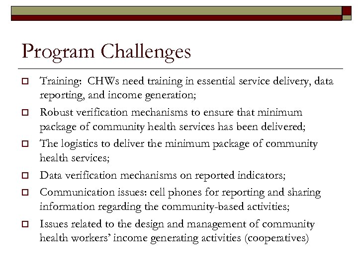 Program Challenges o o o Training: CHWs need training in essential service delivery, data