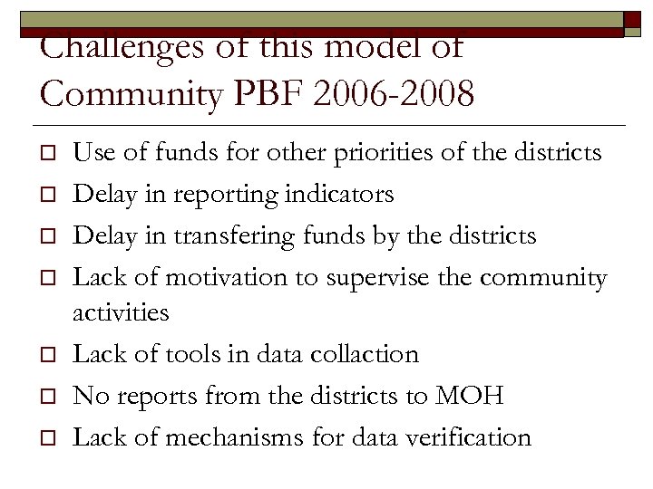 Challenges of this model of Community PBF 2006 -2008 o o o o Use