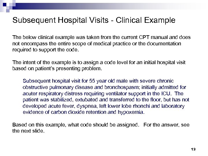 Subsequent Hospital Visits - Clinical Example The below clinical example was taken from the