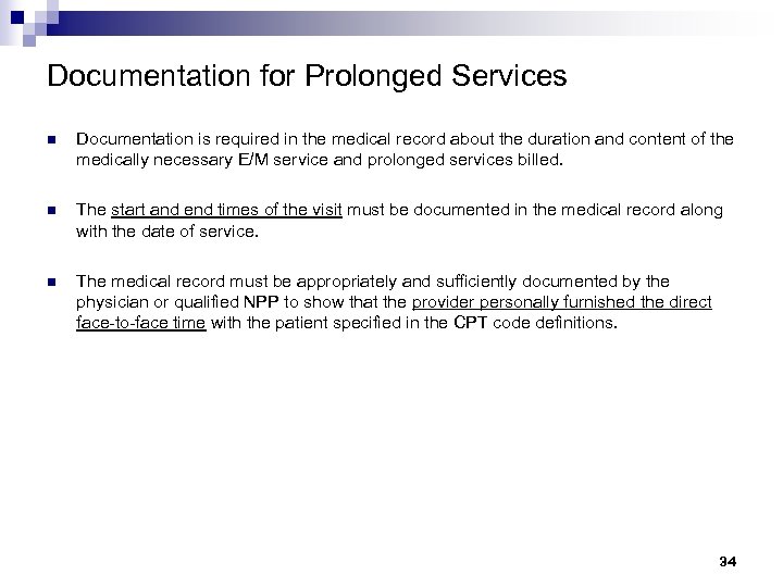 Documentation for Prolonged Services n Documentation is required in the medical record about the