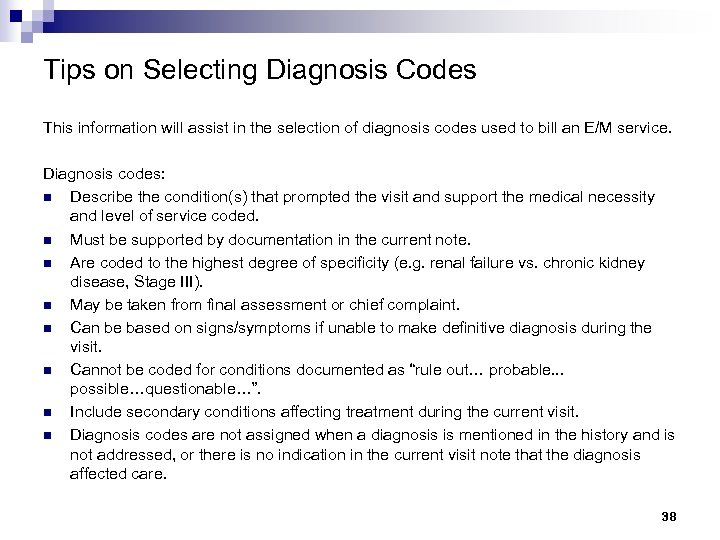 Tips on Selecting Diagnosis Codes This information will assist in the selection of diagnosis