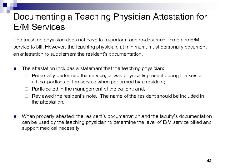 Documenting a Teaching Physician Attestation for E/M Services The teaching physician does not have