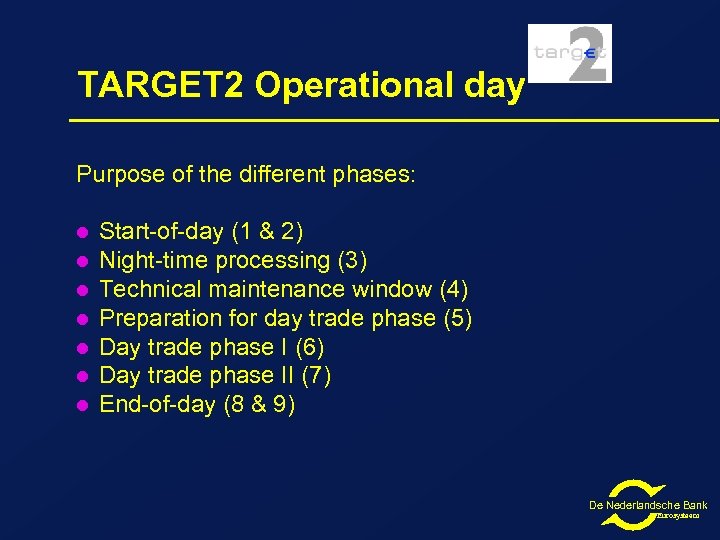 TARGET 2 Operational day Purpose of the different phases: l l l l Start-of-day