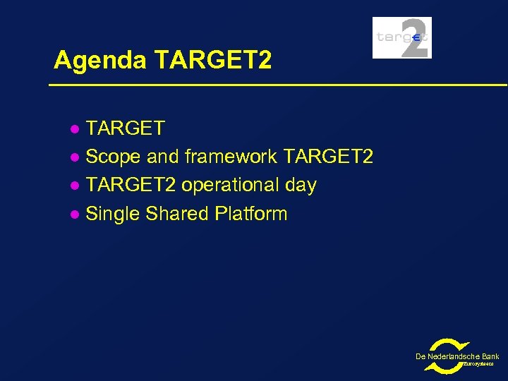 Agenda TARGET 2 TARGET l Scope and framework TARGET 2 l TARGET 2 operational