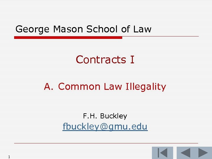 George Mason School of Law Contracts I A. Common Law Illegality F. H. Buckley