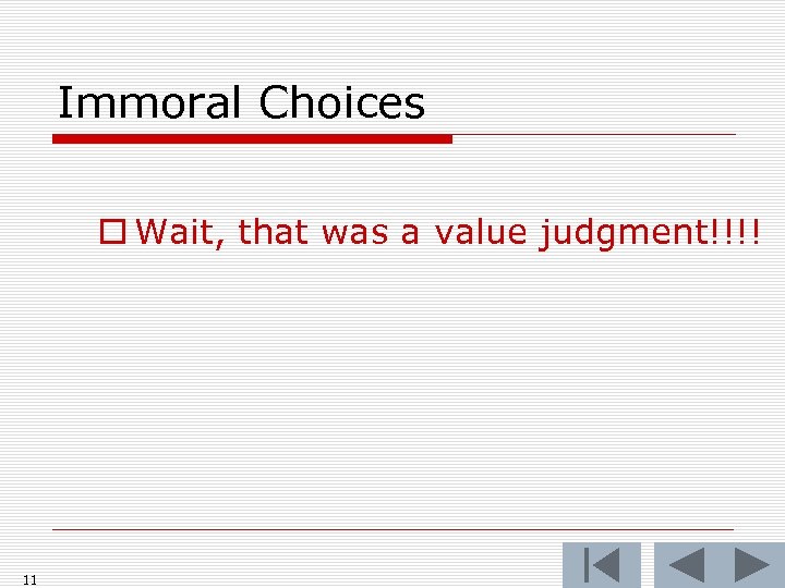 Immoral Choices o Wait, that was a value judgment!!!! 11 