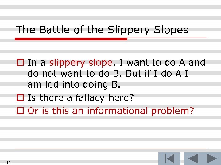 The Battle of the Slippery Slopes o In a slippery slope, I want to