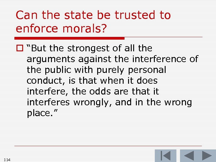 Can the state be trusted to enforce morals? o “But the strongest of all