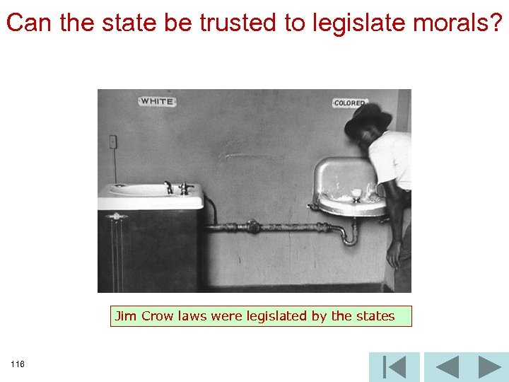 Can the state be trusted to legislate morals? Jim Crow laws were legislated by