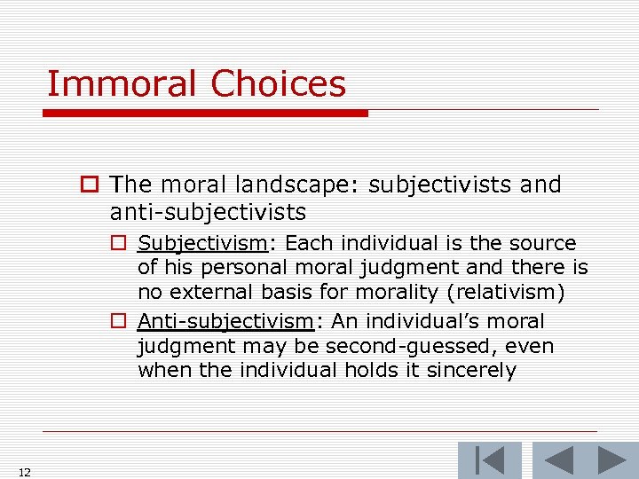 Immoral Choices o The moral landscape: subjectivists and anti-subjectivists o Subjectivism: Each individual is