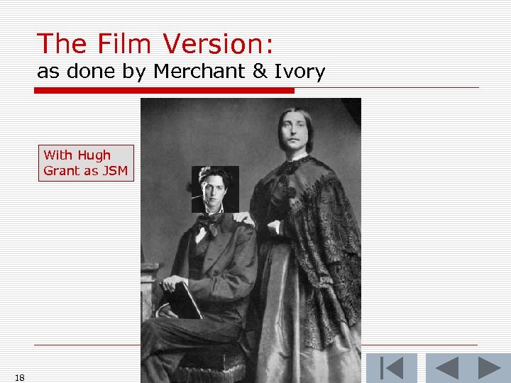 The Film Version: as done by Merchant & Ivory With Hugh Grant as JSM
