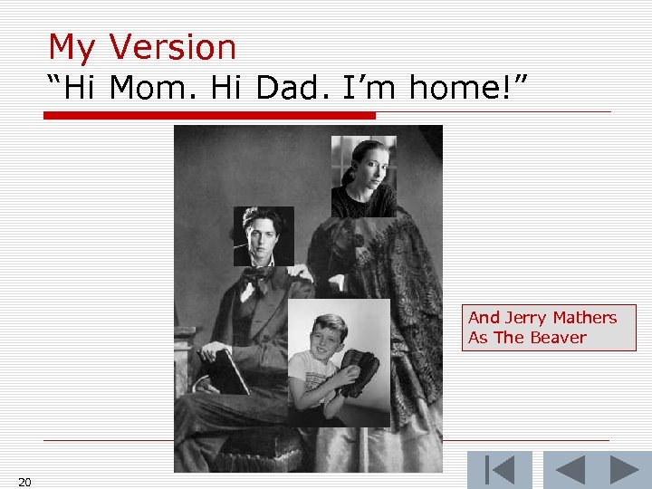 My Version “Hi Mom. Hi Dad. I’m home!” And Jerry Mathers As The Beaver