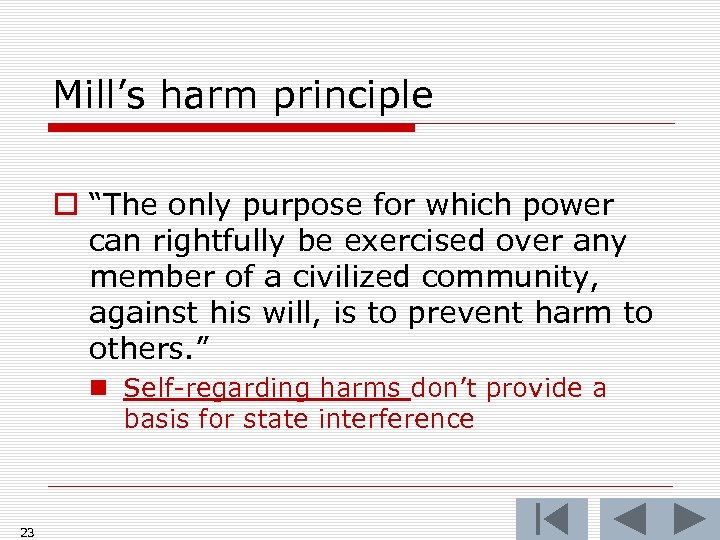 Mill’s harm principle o “The only purpose for which power can rightfully be exercised