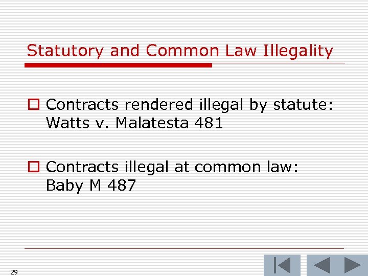 Statutory and Common Law Illegality o Contracts rendered illegal by statute: Watts v. Malatesta