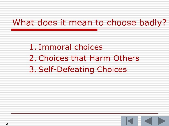 What does it mean to choose badly? 1. Immoral choices 2. Choices that Harm
