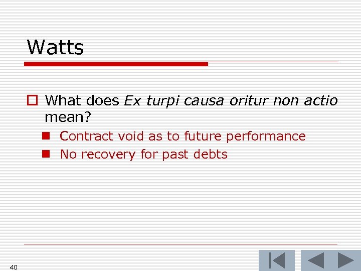 Watts o What does Ex turpi causa oritur non actio mean? n Contract void