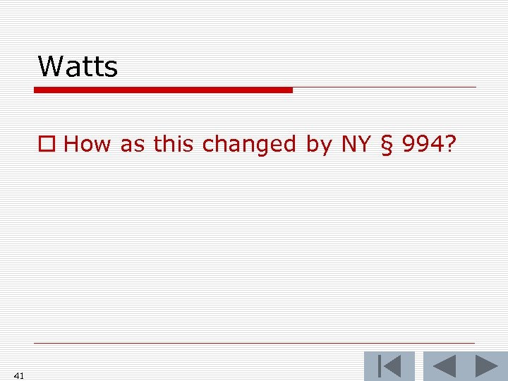 Watts o How as this changed by NY § 994? 41 