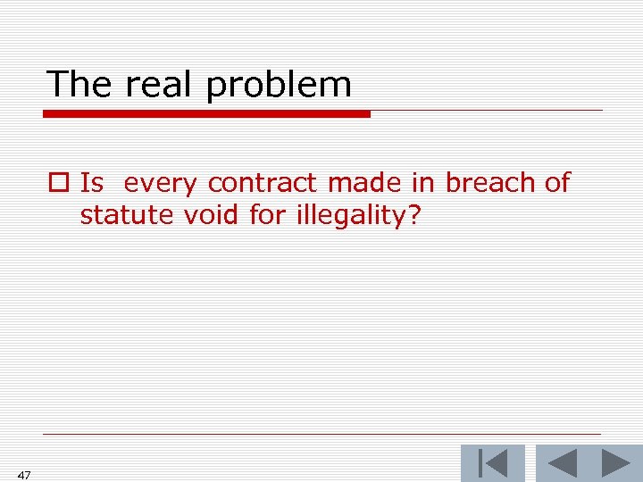 The real problem o Is every contract made in breach of statute void for