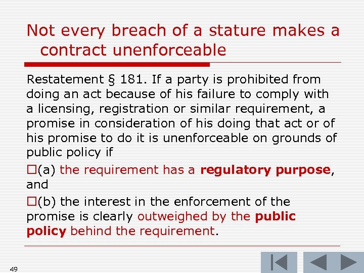 Not every breach of a stature makes a contract unenforceable Restatement § 181. If