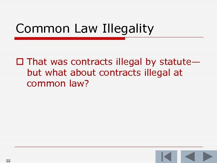 Common Law Illegality o That was contracts illegal by statute— but what about contracts