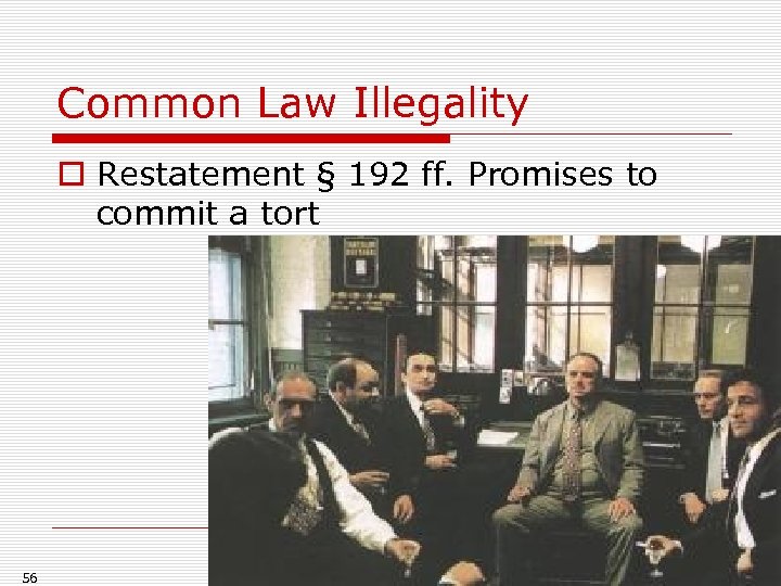 Common Law Illegality o Restatement § 192 ff. Promises to commit a tort 56