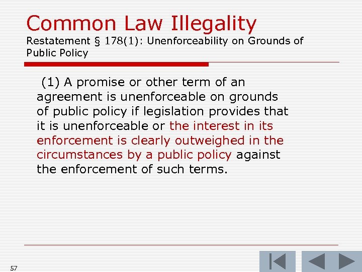 Common Law Illegality Restatement § 178(1): Unenforceability on Grounds of Public Policy (1) A