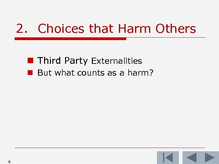 2. Choices that Harm Others n Third Party Externalities n But what counts as