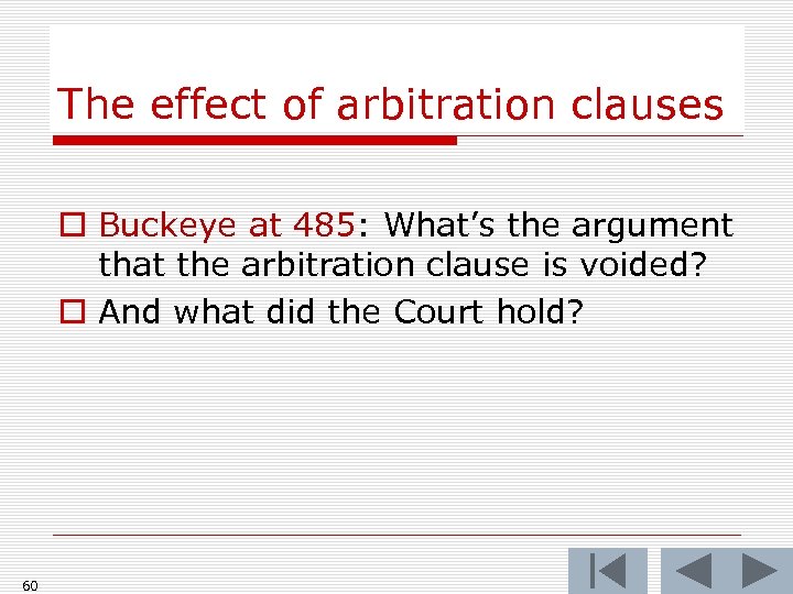 The effect of arbitration clauses o Buckeye at 485: What’s the argument that the