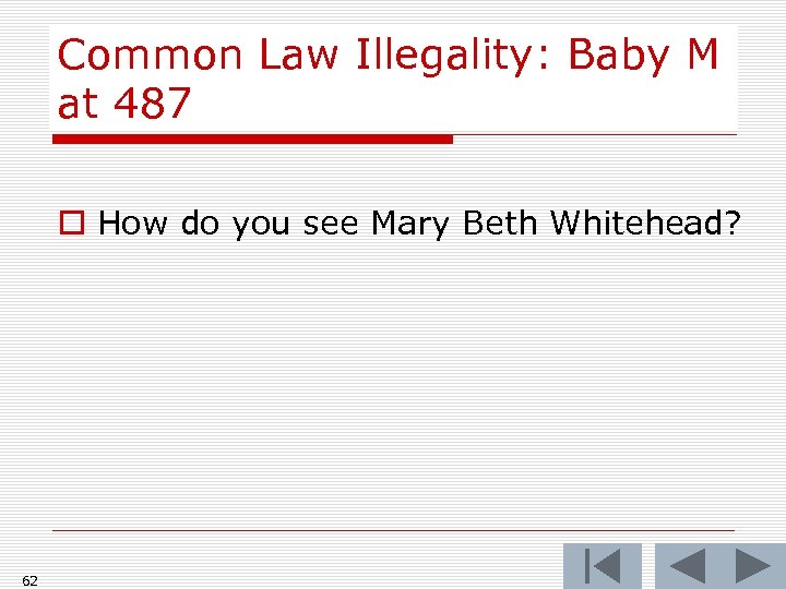 Common Law Illegality: Baby M at 487 o How do you see Mary Beth